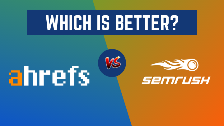 Ahrefs VS SEMRush