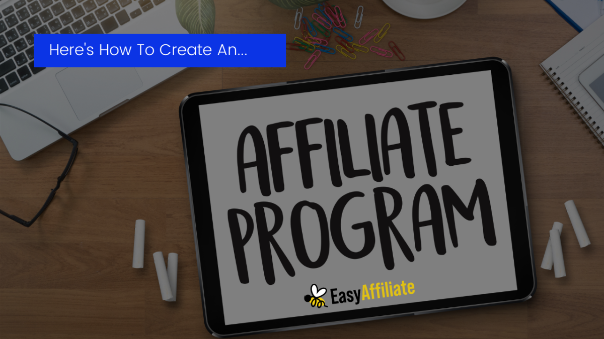 How To Create An Affiliate Program Easily